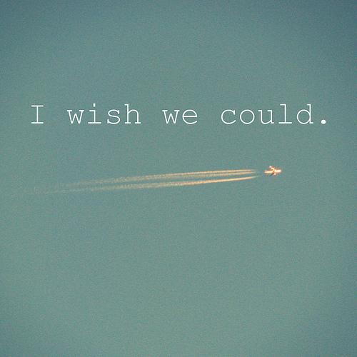 I wish we could. 